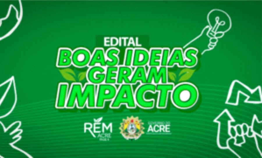 Estado divulga resultado preliminar do edital Boas Ideias Geram Impacto, do Programa REM Acre